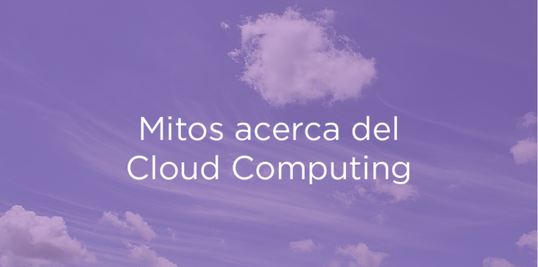 3 grandes mitos acerca del Cloud Computing